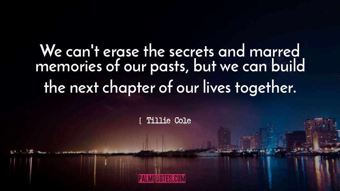 Tillie Cole Quotes: We can't erase the secrets