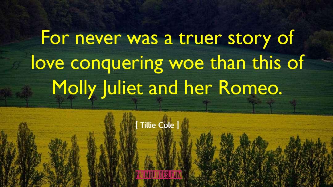 Tillie Cole Quotes: For never was a truer