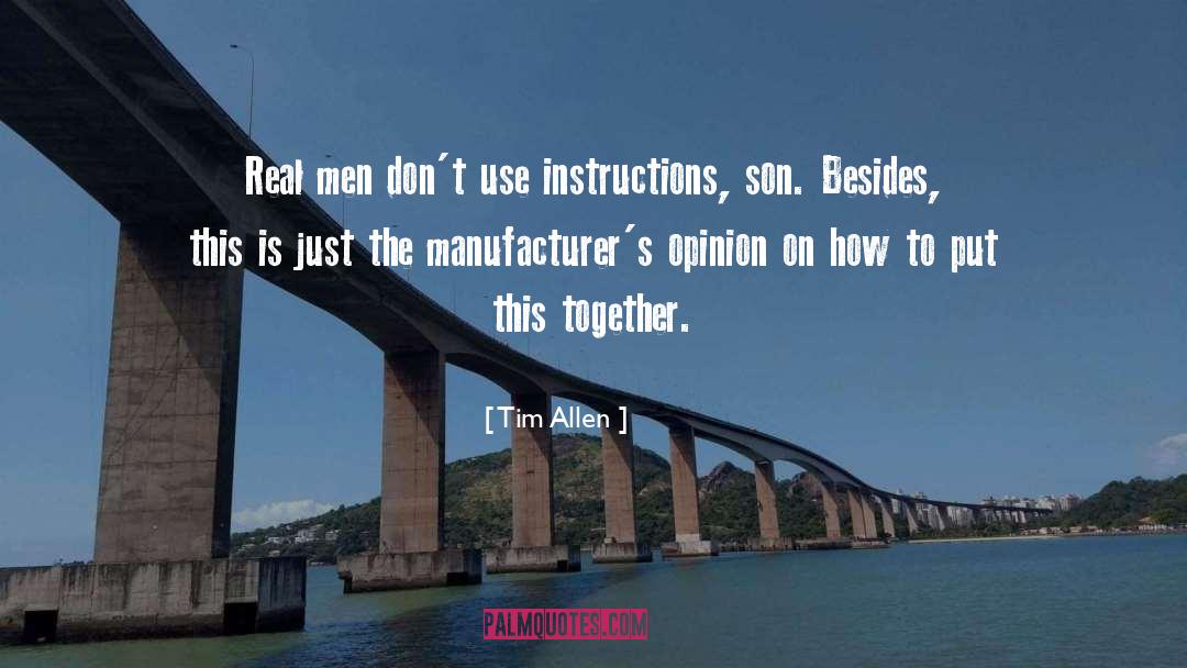 Tim Allen Quotes: Real men don't use instructions,