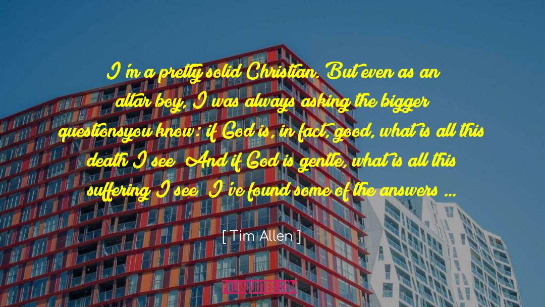 Tim Allen Quotes: I'm a pretty solid Christian.