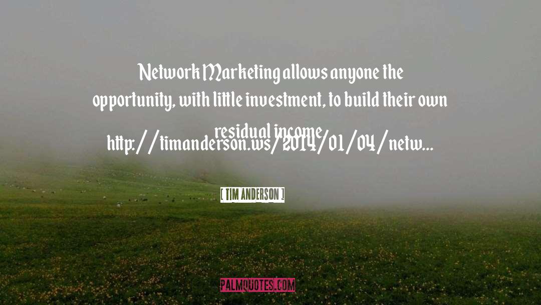 Tim Anderson Quotes: Network Marketing allows anyone the