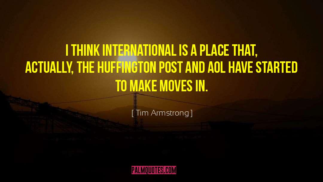 Tim Armstrong Quotes: I think international is a