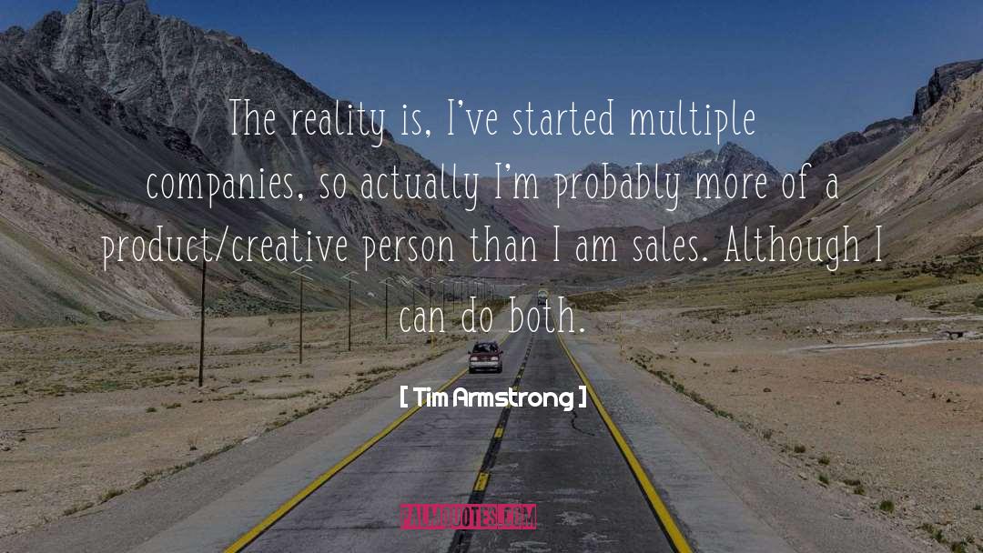 Tim Armstrong Quotes: The reality is, I've started