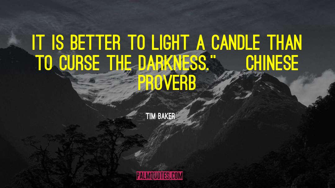 Tim Baker Quotes: It is better to light
