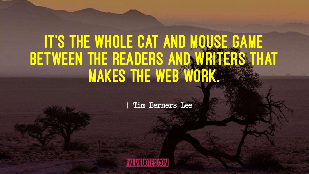 Tim Berners-Lee Quotes: It's the whole cat and