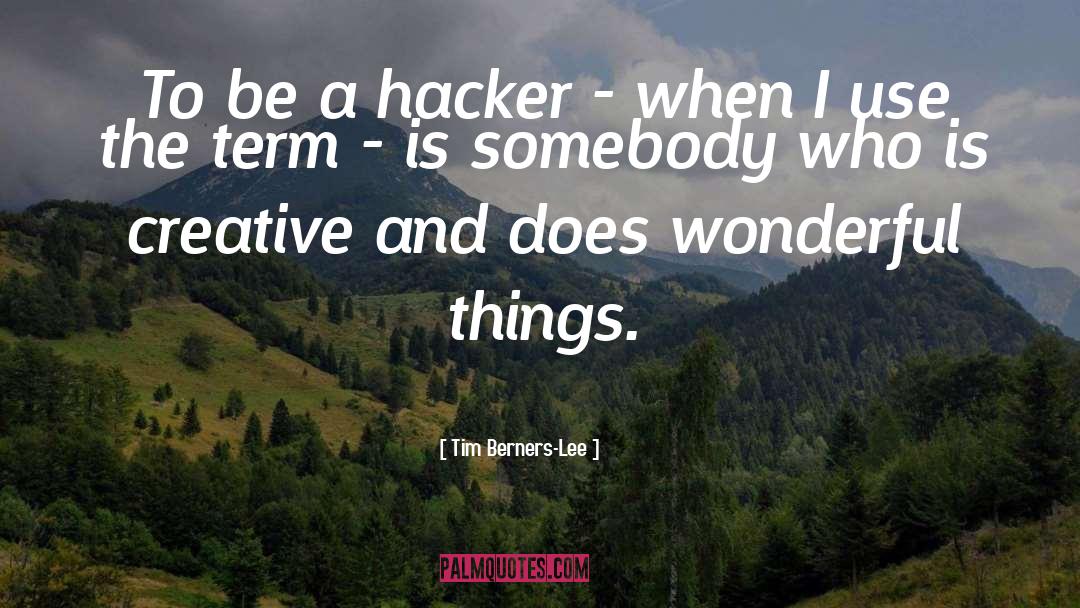 Tim Berners-Lee Quotes: To be a hacker -