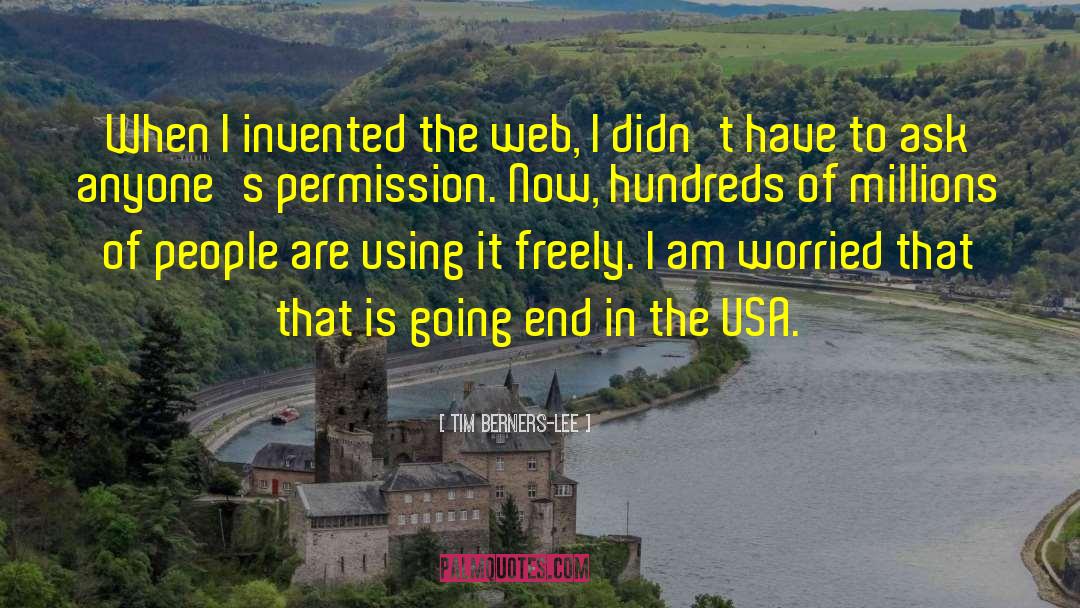 Tim Berners-Lee Quotes: When I invented the web,