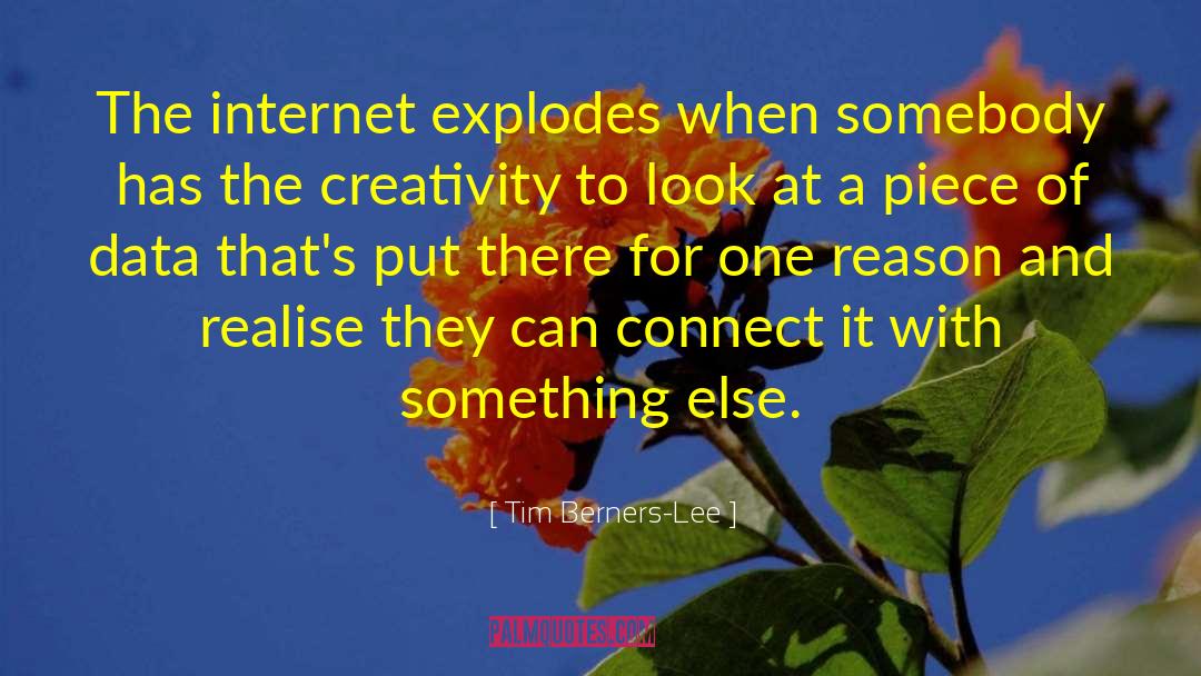 Tim Berners-Lee Quotes: The internet explodes when somebody