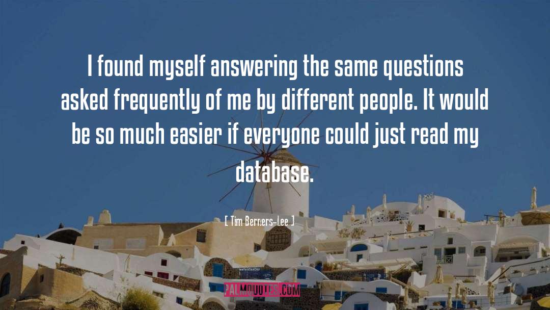 Tim Berners-Lee Quotes: I found myself answering the