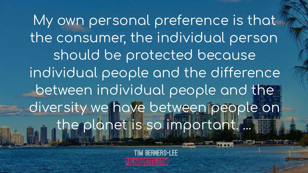 Tim Berners-Lee Quotes: My own personal preference is