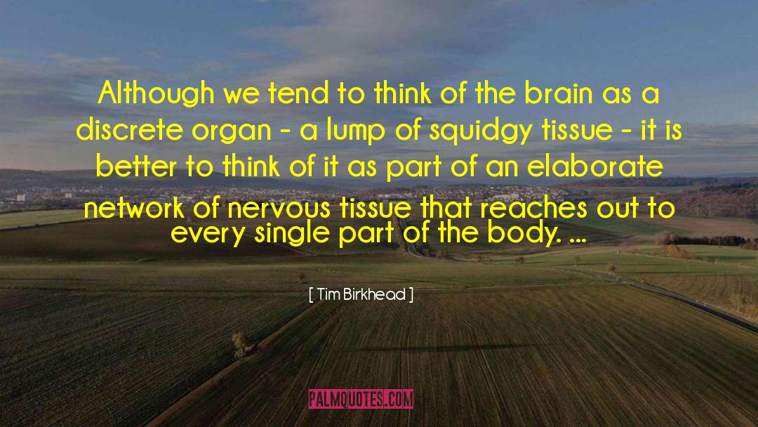 Tim Birkhead Quotes: Although we tend to think