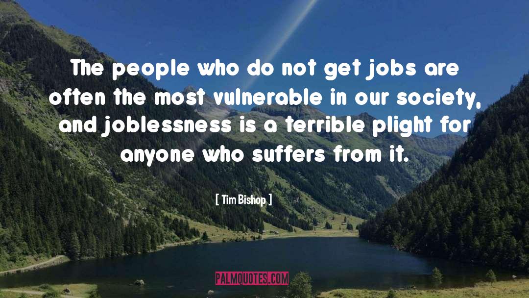 Tim Bishop Quotes: The people who do not