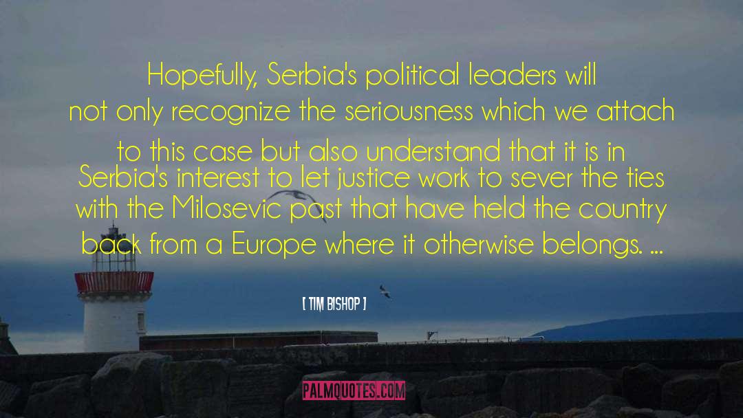 Tim Bishop Quotes: Hopefully, Serbia's political leaders will