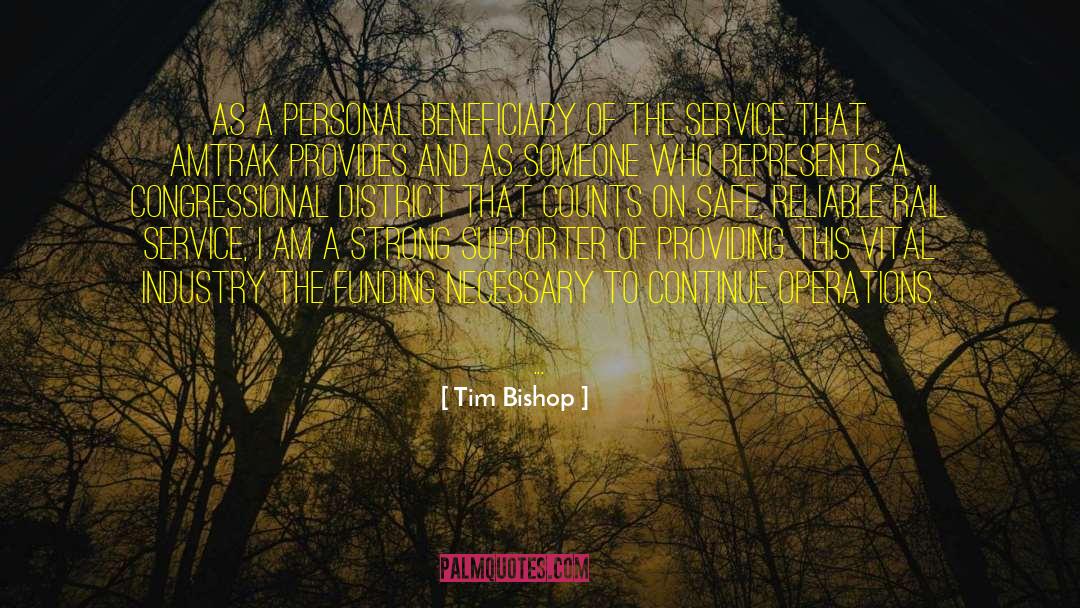 Tim Bishop Quotes: As a personal beneficiary of