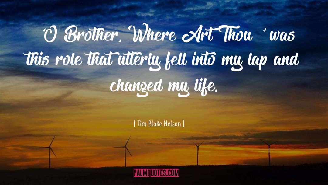Tim Blake Nelson Quotes: 'O Brother, Where Art Thou?'
