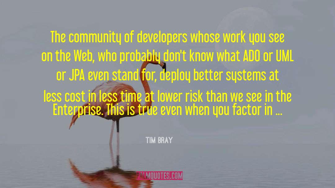 Tim Bray Quotes: The community of developers whose