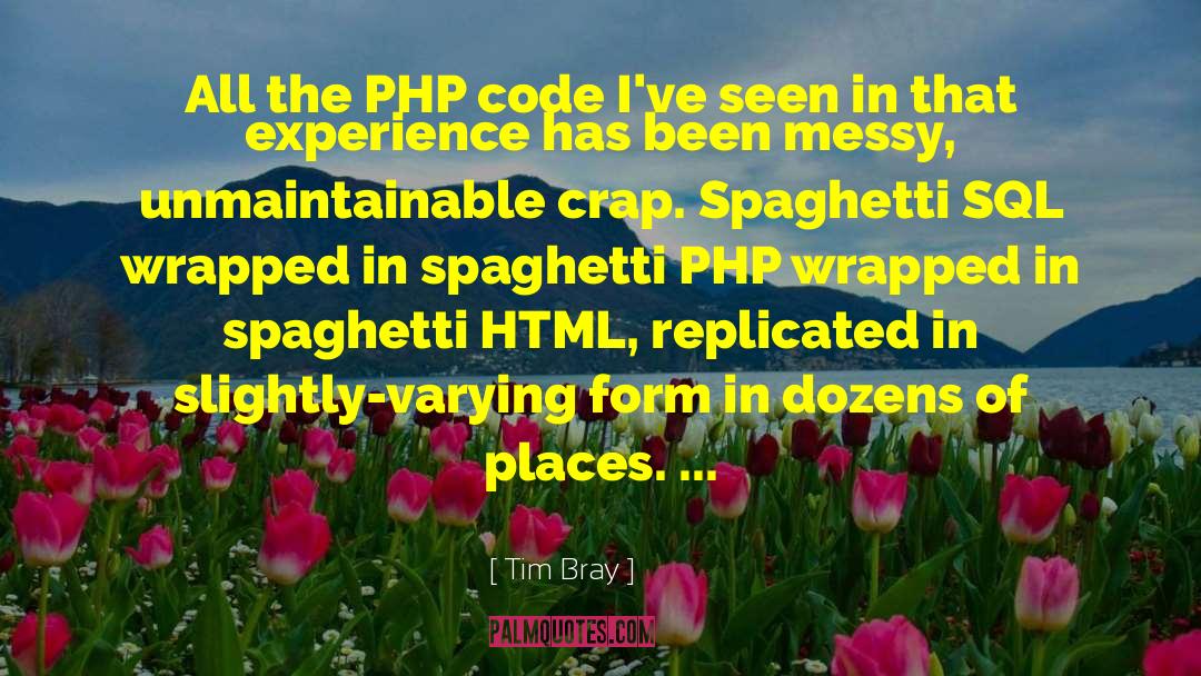 Tim Bray Quotes: All the PHP code I've
