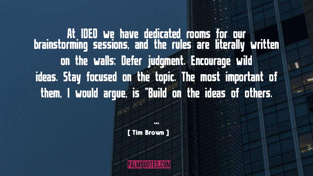 Tim Brown Quotes: At IDEO we have dedicated