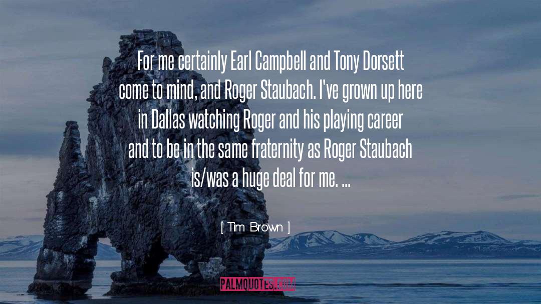 Tim Brown Quotes: For me certainly Earl Campbell