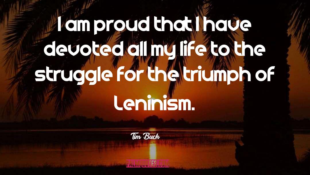 Tim Buck Quotes: I am proud that I