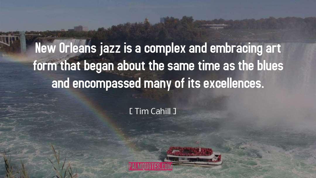 Tim Cahill Quotes: New Orleans jazz is a