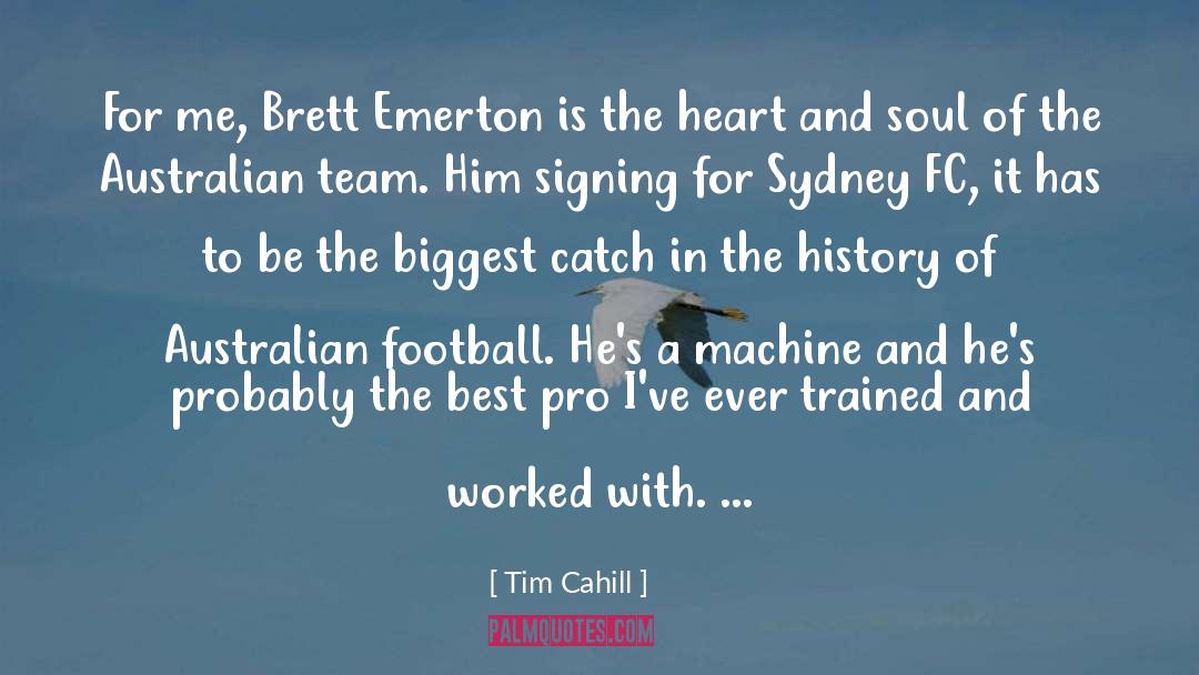 Tim Cahill Quotes: For me, Brett Emerton is