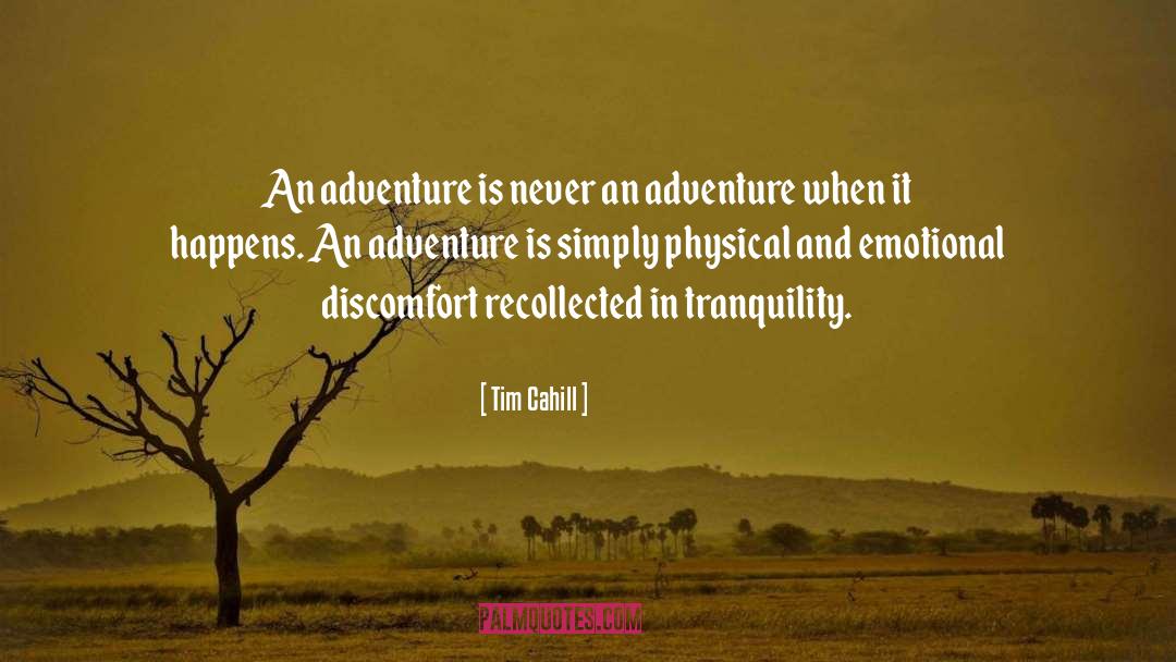 Tim Cahill Quotes: An adventure is never an