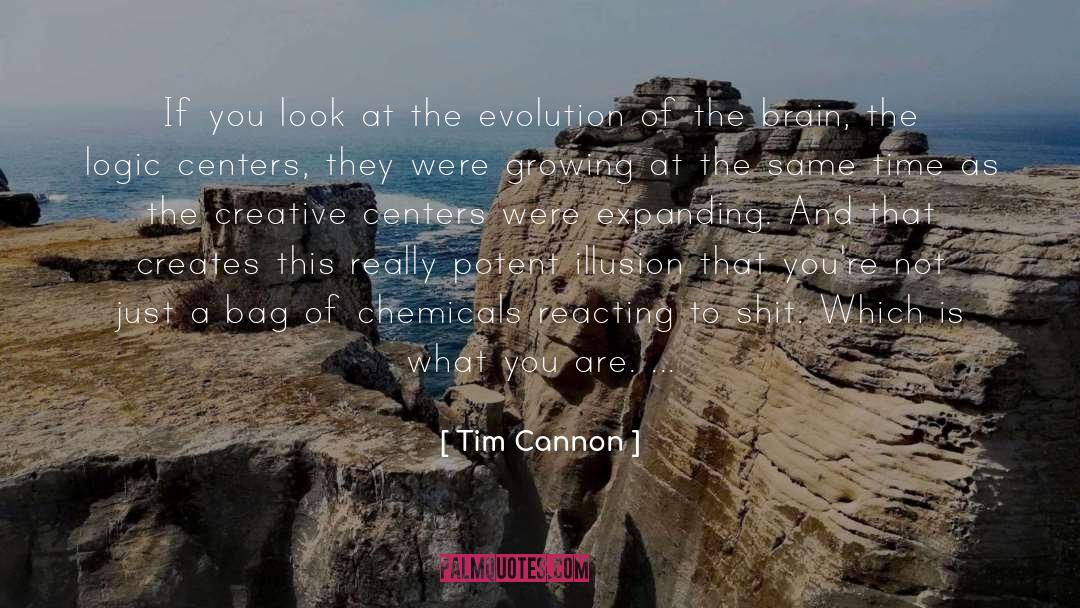 Tim Cannon Quotes: If you look at the