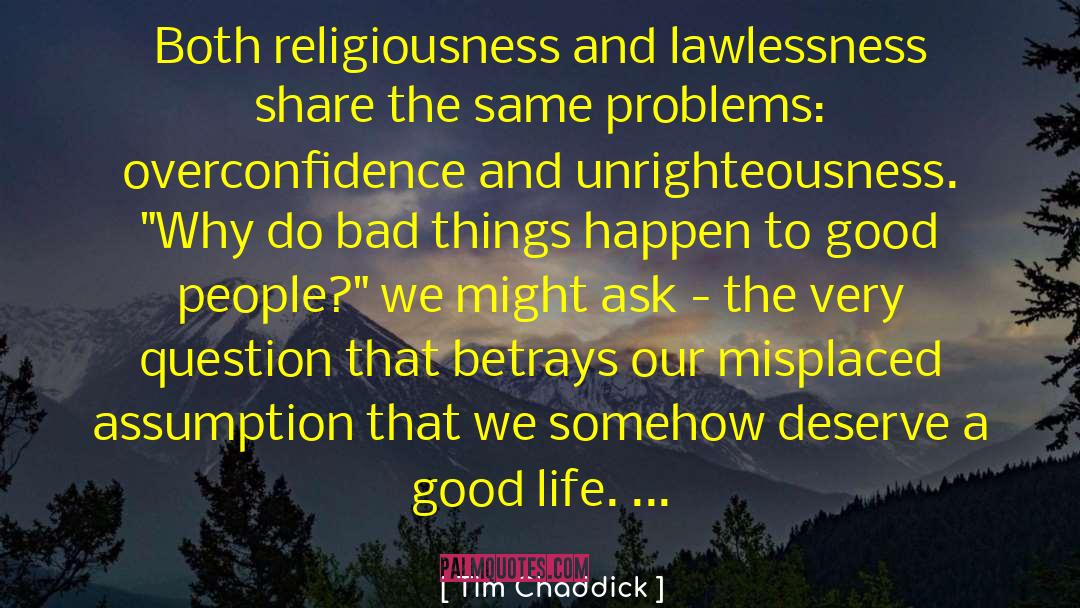Tim Chaddick Quotes: Both religiousness and lawlessness share