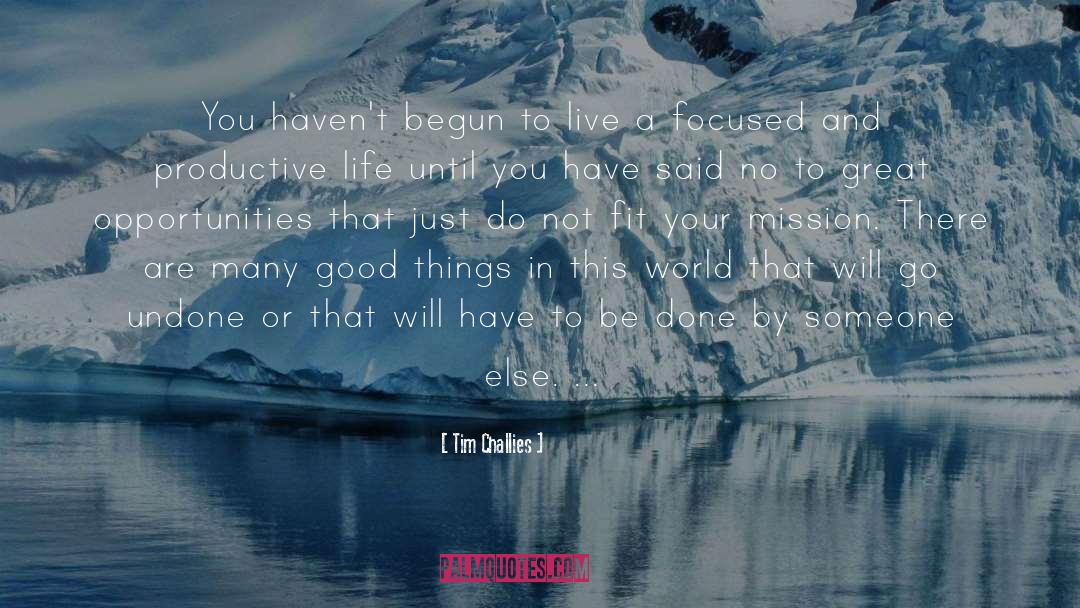 Tim Challies Quotes: You haven't begun to live