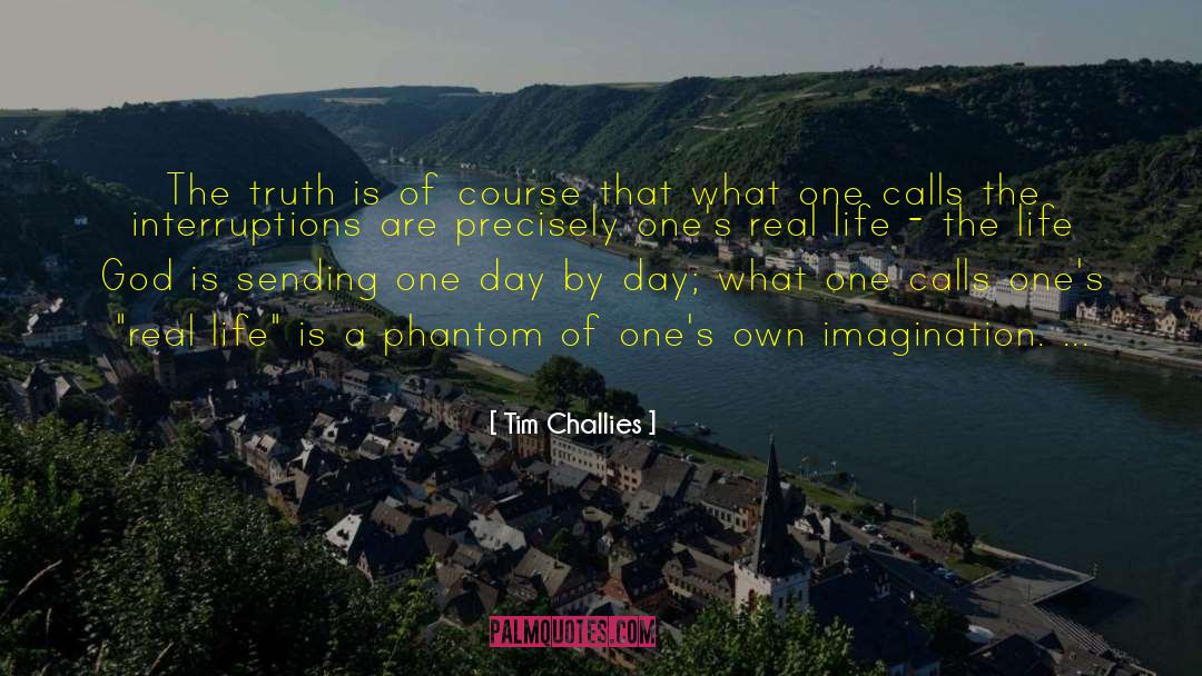 Tim Challies Quotes: The truth is of course
