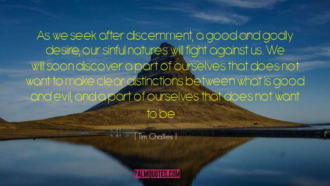 Tim Challies Quotes: As we seek after discernment,