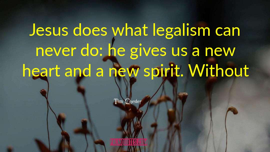 Tim Chester Quotes: Jesus does what legalism can