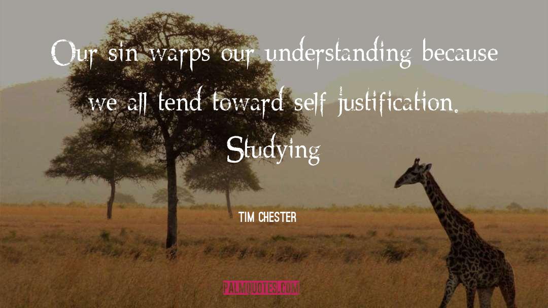 Tim Chester Quotes: Our sin warps our understanding