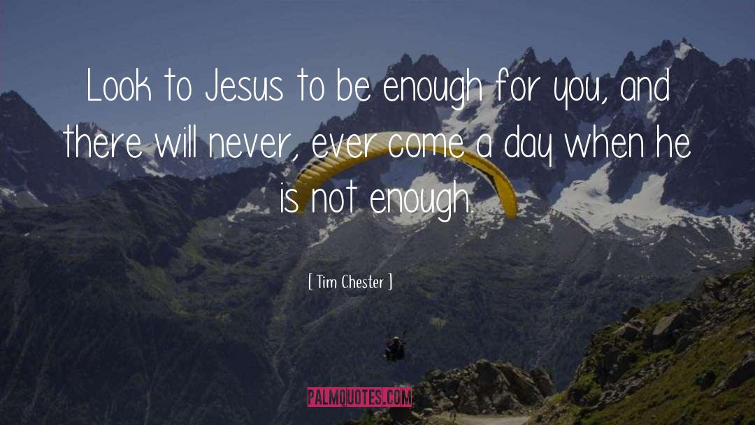 Tim Chester Quotes: Look to Jesus to be
