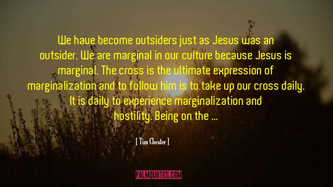 Tim Chester Quotes: We have become outsiders just