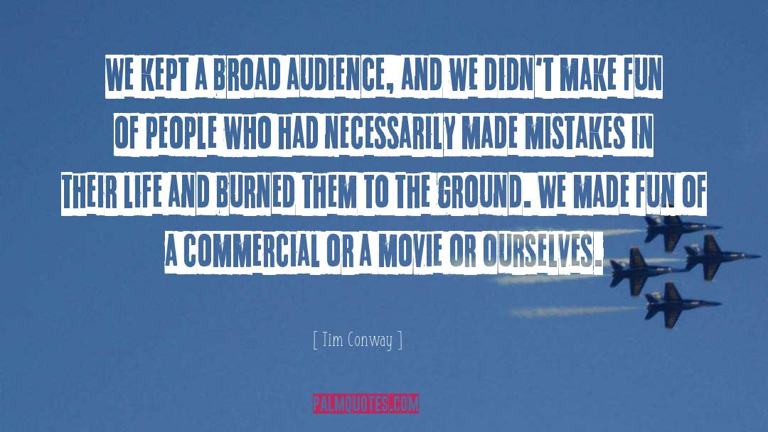 Tim Conway Quotes: We kept a broad audience,