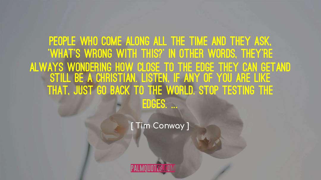 Tim Conway Quotes: People who come along all