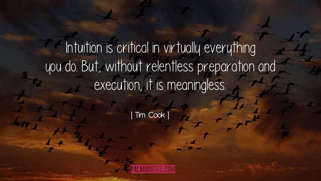 Tim Cook Quotes: Intuition is critical in virtually