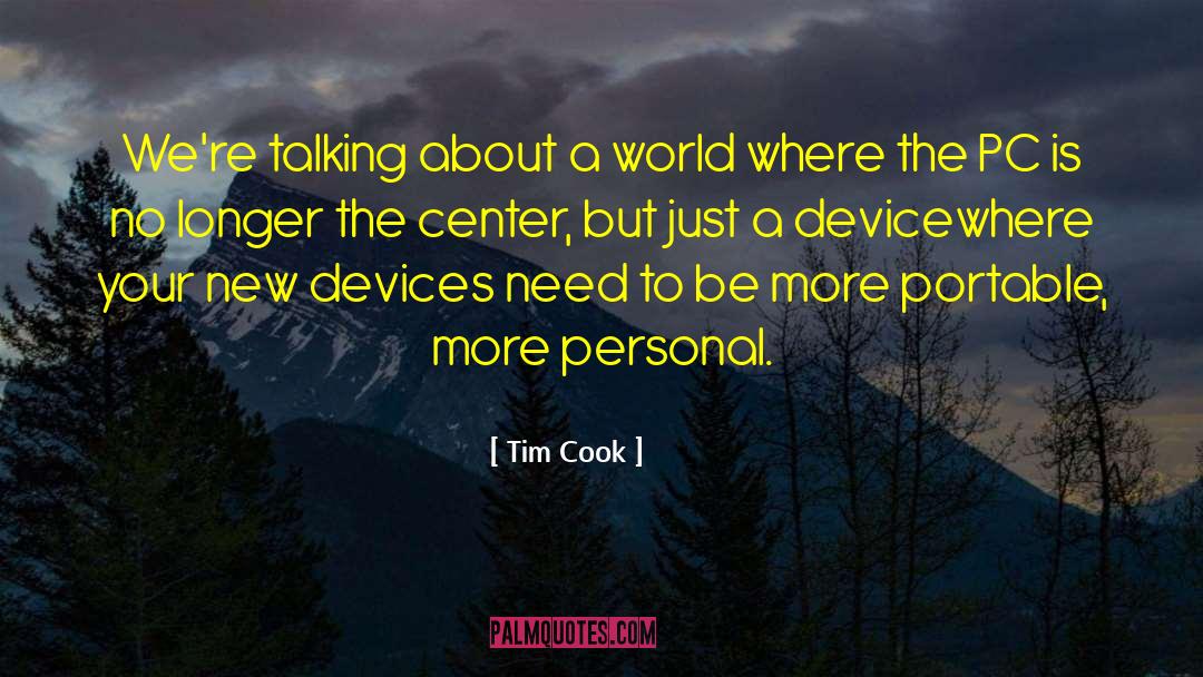 Tim Cook Quotes: We're talking about a world