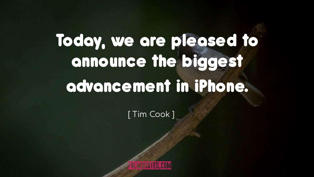 Tim Cook Quotes: Today, we are pleased to