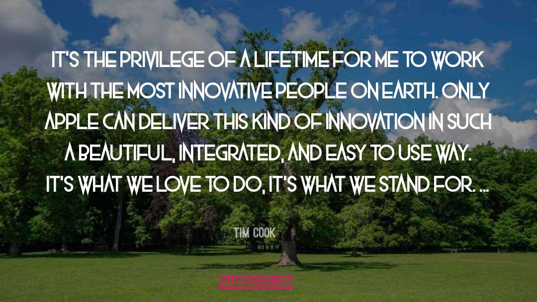 Tim Cook Quotes: It's the privilege of a