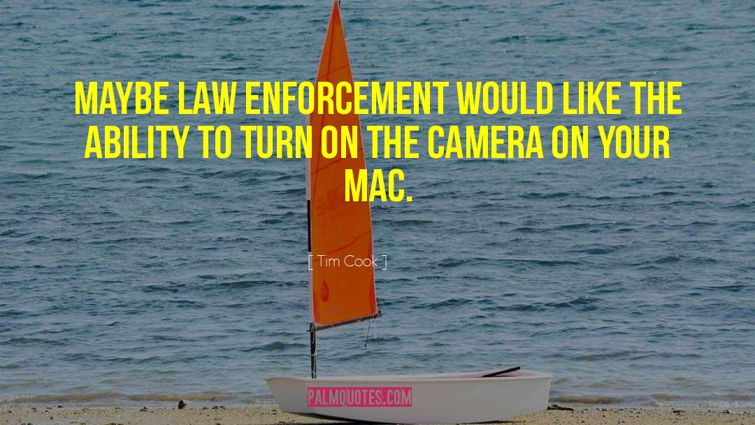 Tim Cook Quotes: Maybe law enforcement would like