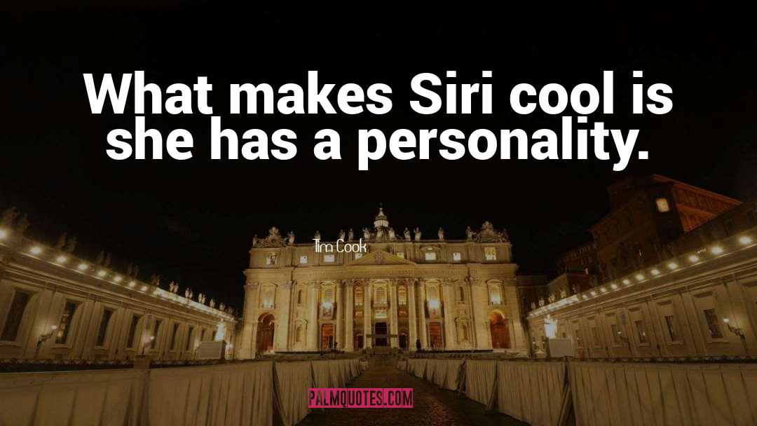Tim Cook Quotes: What makes Siri cool is