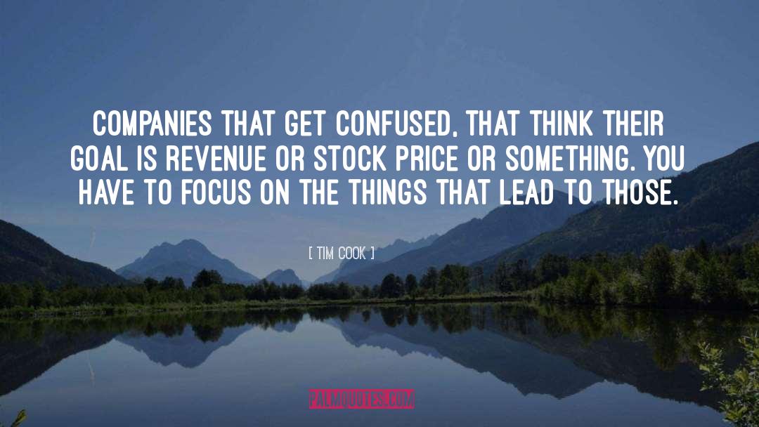 Tim Cook Quotes: Companies that get confused, that