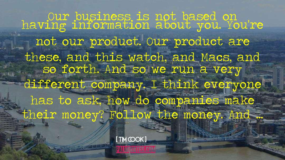 Tim Cook Quotes: Our business is not based