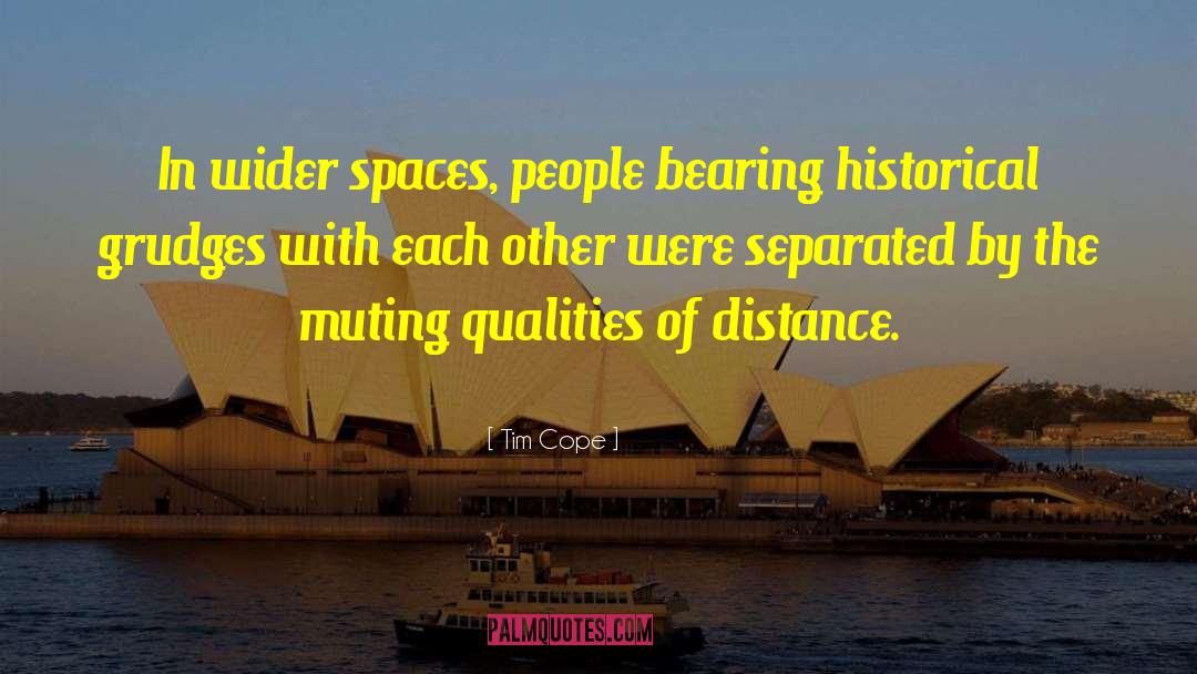 Tim Cope Quotes: In wider spaces, people bearing