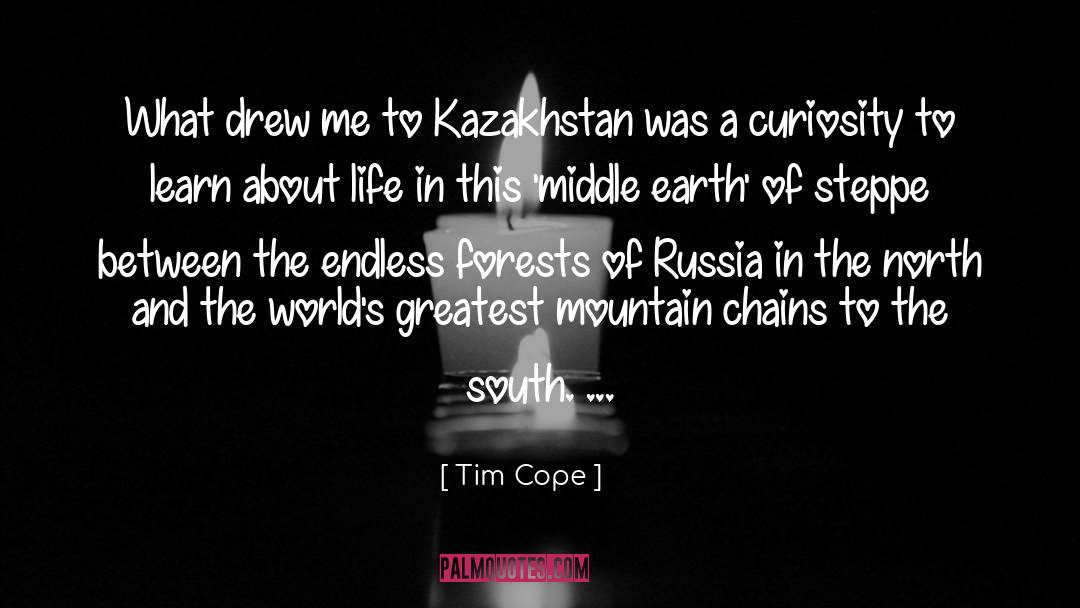Tim Cope Quotes: What drew me to Kazakhstan