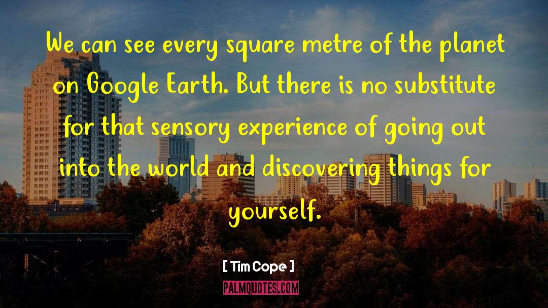 Tim Cope Quotes: We can see every square