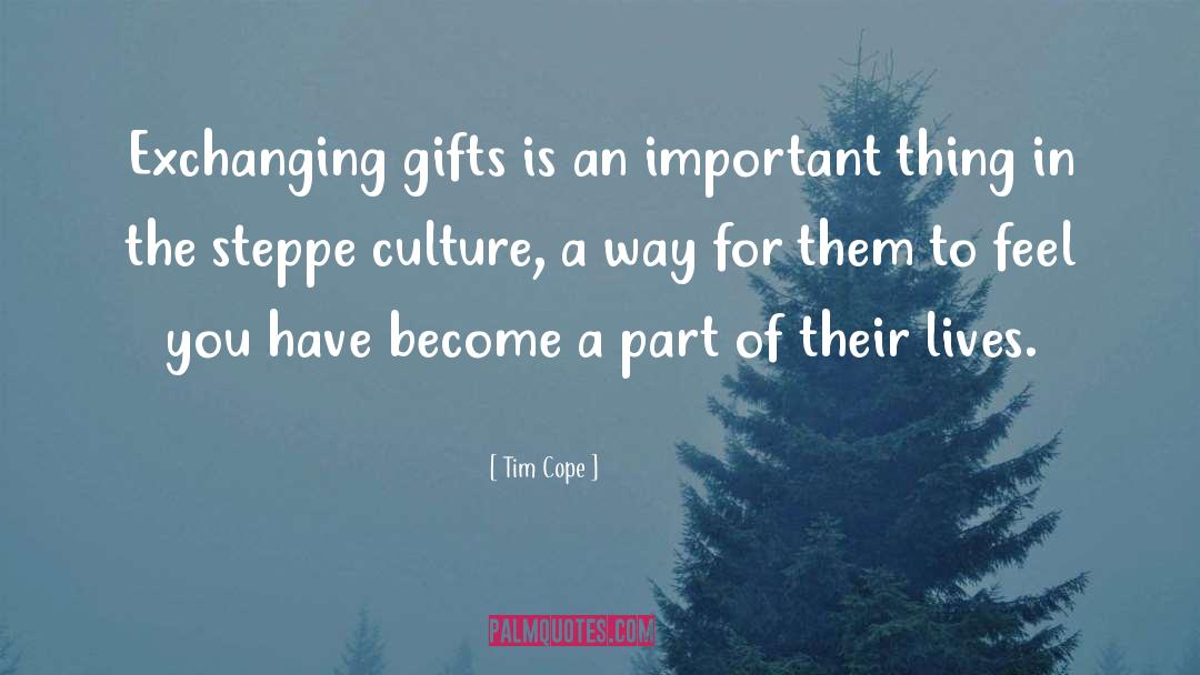 Tim Cope Quotes: Exchanging gifts is an important